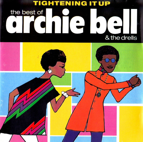 Archie Bell & The Drells – Tightening It Up: The Best Of Archie Bell & The Drell
