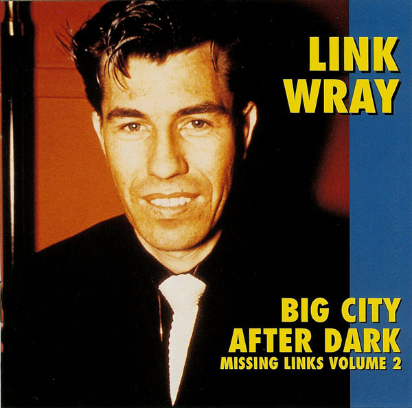 Link Wray – Missing Links Volume 2 – Big City After Dark