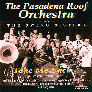 The Pasadena Roof Orchestra With The Swing Sisters* – Take Me Back