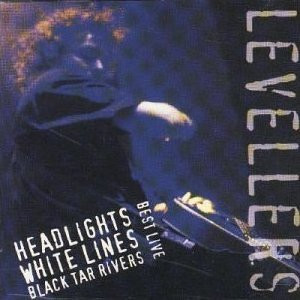 Levellers* – Best Live – Headlights, Whitelines, Black Tar Rivers