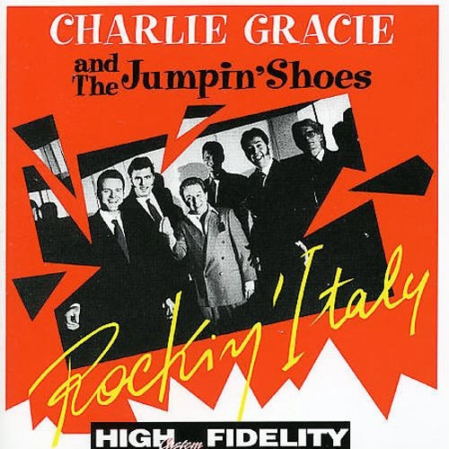 Charlie Gracie And The Jumpin’ Shoes – Rockin’ Italy