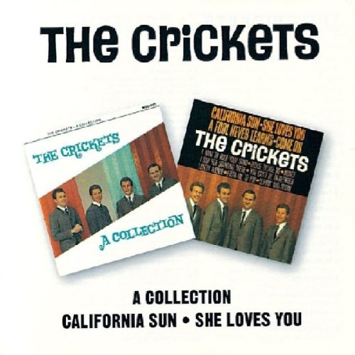 The Crickets (2) – A Collection / California Sun � She Loves You