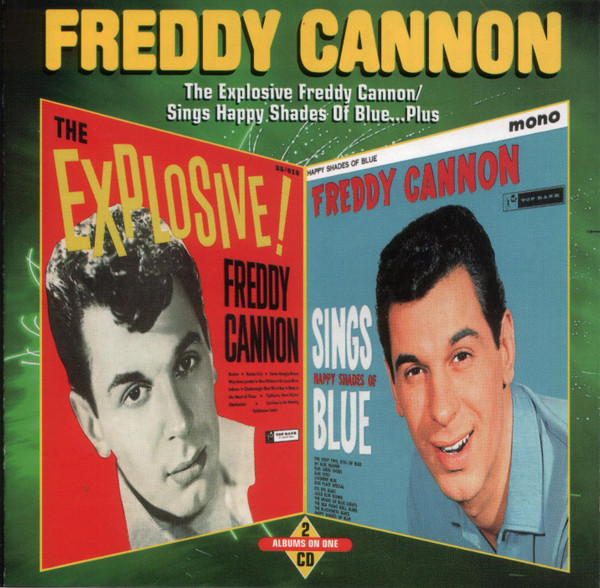 Freddy Cannon – The Explosive Freddy Cannon / Sings Happy Shades Of Blue…plus