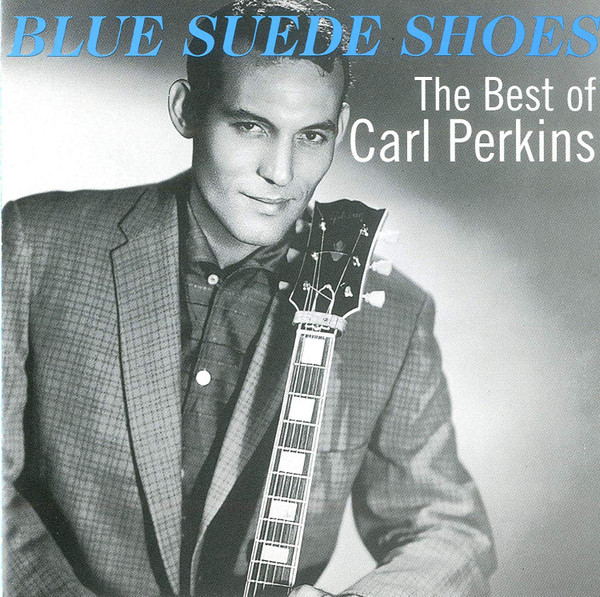 Carl Perkins – Blue Suede Shoes – The Best Of Carl Perkins