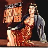 Robert Plant - Last Time I Saw Her