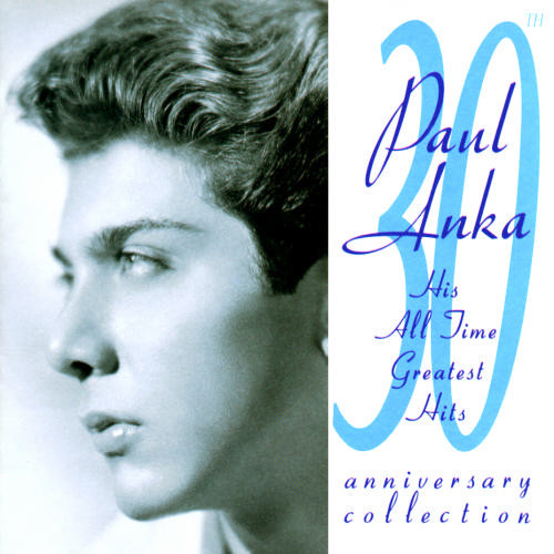 Paul Anka – 30th Anniversary Collection: His All Time Greatest Hits