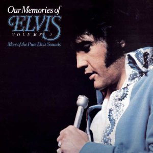 Elvis Presley – Our Memories Of Elvis Volume 2