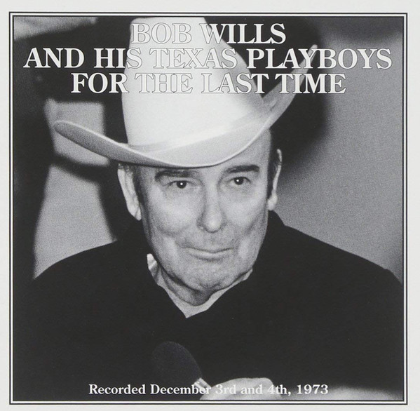 Bob Wills And His Texas Playboys* – For The Last Time