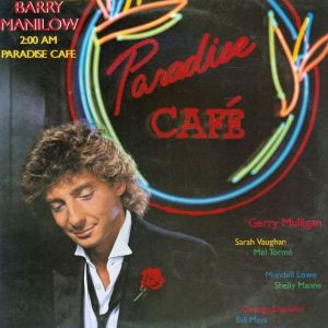 Barry Manilow – 2:00 AM Paradise Cafe