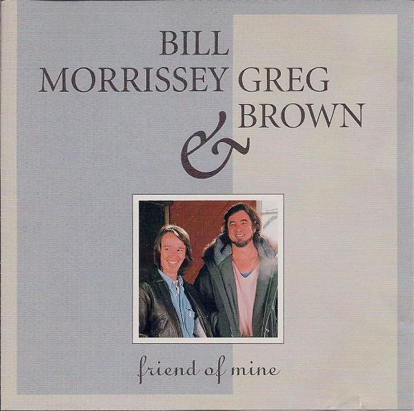 Bill Morrissey & Greg Brown (3) – Friend Of Mine