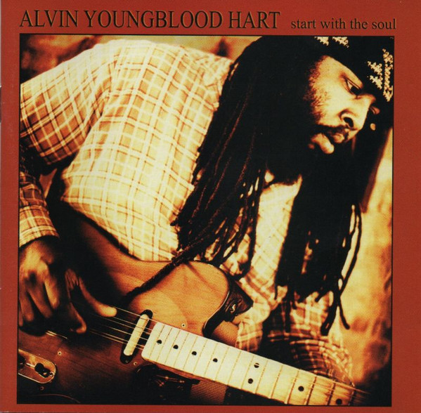 Alvin Youngblood Hart – Start With The Soul