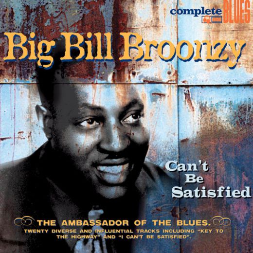 Big Bill Broonzy - Can't Be Satisfied