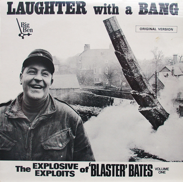 Blaster Bates – Laughter With A Bang (The Explosive Exploits of ‘Blaster’ Bates