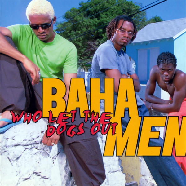 Baha Men – Who Let The Dogs Out