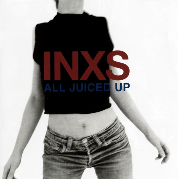 INXS – All Juiced Up