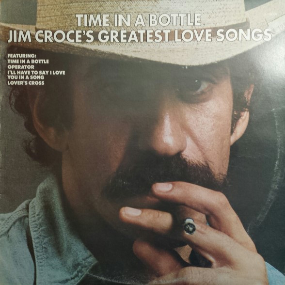 Jim Croce – Time In A Bottle Jim Croce’s Greatest Love Songs